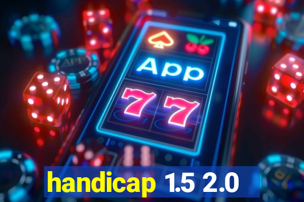 handicap 1.5 2.0